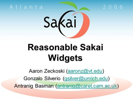 Reasonable Sakai Widgets Aaron Zeckoski Gonzalo Silverio Antranig Basman