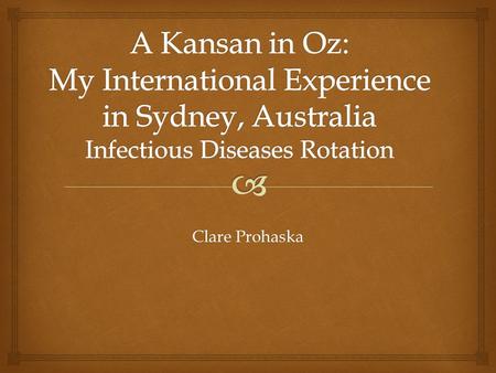 Clare Prohaska.   Placed at Royal Prince Alfred Hospital in Sydney, Australia  14 hour flight from LAX to SYD Australia.