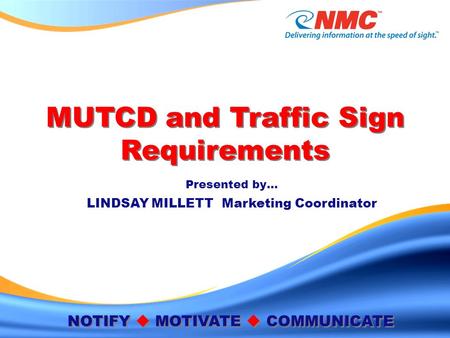 MUTCD and Traffic Sign Requirements This information is confidential and may include proprietary and/or trade secret information. It is intended for this.