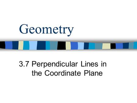 3.7 Perpendicular Lines in the Coordinate Plane