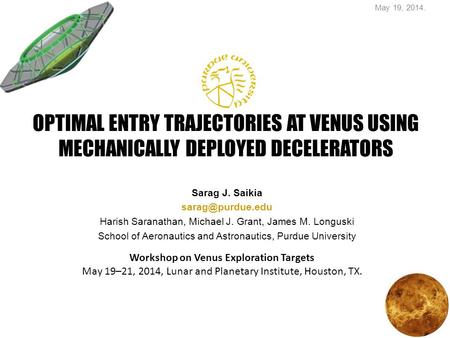 Why Venus? The 2013 Planetary Science Decadal Survey recommends the Venus In Situ Explorer mission as highest-priority within New Frontiers class. Venus.