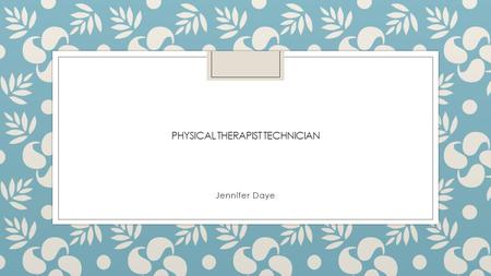 PHYSICAL THERAPIST TECHNICIAN Jennifer Daye. Two Cities ◦ Greensboro, NC ◦ Annual income: $48,154 ◦ Monthly income: $4,012 ◦ Jacksonville, FL ◦ Annual.