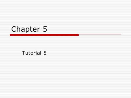 Chapter 5 Tutorial 5.