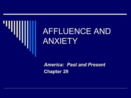 AFFLUENCE AND ANXIETY America: Past and Present Chapter 29.