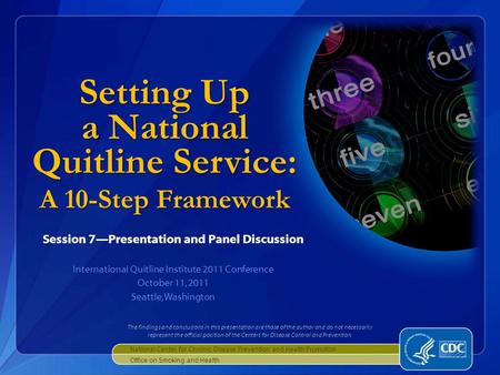 Session 7—Presentation and Panel Discussion International Quitline Institute 2011 Conference October 11, 2011 Seattle, Washington National Center for Chronic.