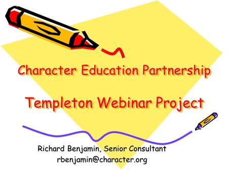 Character Education Partnership Templeton Webinar Project Richard Benjamin, Senior Consultant