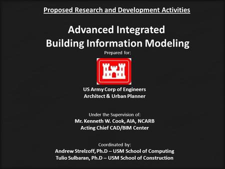 Proposed Research and Development Activities Advanced Integrated Building Information Modeling Prepared for: US Army Corp of Engineers Architect & Urban.