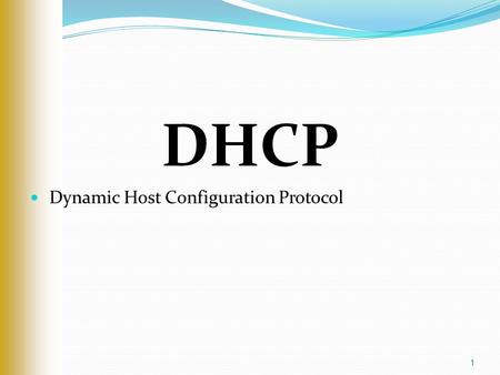 DHCP Dynamic Host Configuration Protocol.