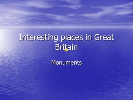 Interesting places in Great Britain Monuments Monuments Wallace Monument Wallace Monument Buckingham Palace Buckingham Palace Edinburgh Castle Edinburgh.