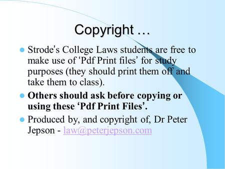 Copyright … Strode’s College Laws students are free to make use of ‘Pdf Print files’ for study purposes (they should print them off and take them to class).