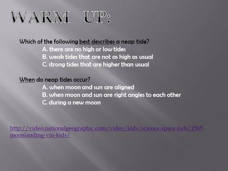 moonlanding-vin-kids/ Which of the following best describes a neap tide? A. there.