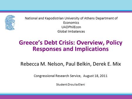 National and Kapodistrian University of Athens Department of Economics UADPhilEcon Global Imbalances Greece’s Debt Crisis: Overview, Policy Responses and.