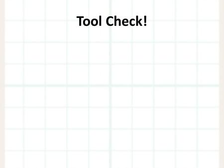 Tool Check!. Ordered Pairs Unit 11 Lesson 2 Suppose you used a coordinate plane to identify the location of a mountain peak as a part of a story problem.