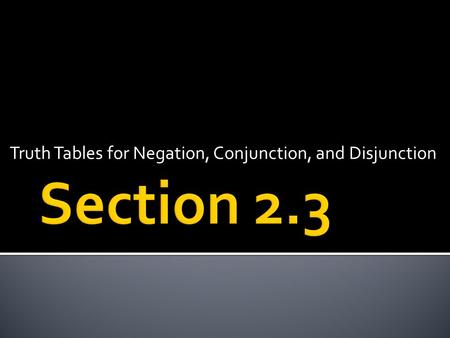 Truth Tables for Negation, Conjunction, and Disjunction.