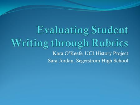 Kara O’Keefe, UCI History Project Sara Jordan, Segerstrom High School.