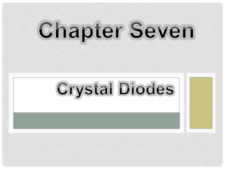 CRYSTAL DIODES ARE CAPABLE OF ACHIEVING RECTIFICATION IN A FASHION COMPORTABLE AND OFTEN SUPERIOR TO THAT REALISED BY VACUUM DIODES.