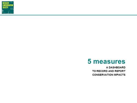 1 5 measures A DASHBOARD TO RECORD AND REPORT CONSERVATION IMPACTS.