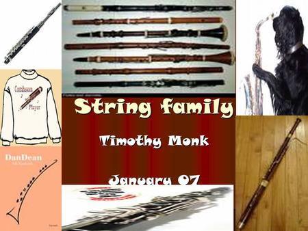 String family Timothy Monk January 07. How Sound is produced in instrument family Type sentence here about how sound is produced in your instrument family.