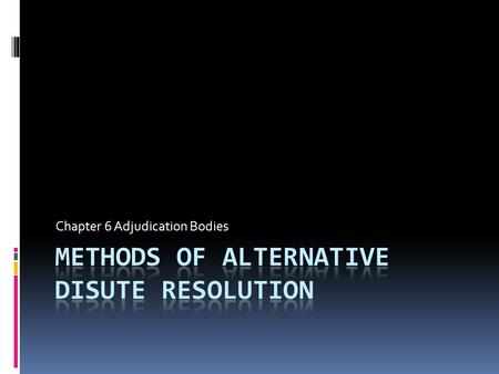 METHODS OF ALTERNATIVE DISUTE RESOLUTION