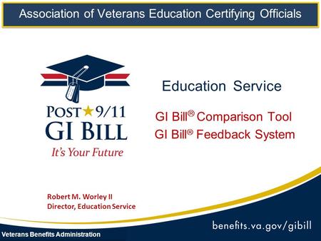 Education Service GI Bill  Comparison Tool GI Bill  Feedback System Association of Veterans Education Certifying Officials Veterans Benefits Administration.