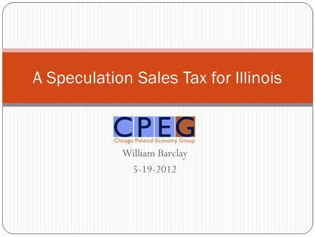 William Barclay 5-19-2012 A Speculation Sales Tax for Illinois.