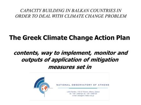 The Greek Climate Change Action Plan contents, way to implement, monitor and outputs of application of mitigation measures set in CAPACITY BUILDING IN.