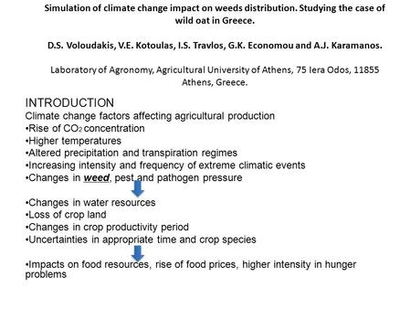 Simulation of climate change impact on weeds distribution. Studying the case of wild oat in Greece. D.S. Voloudakis, V.E. Kotoulas, I.S. Travlos, G.K.