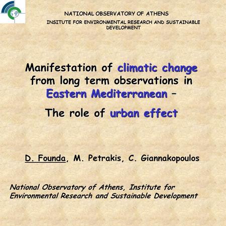 NATIONAL OBSERVATORY OF ATHENS INSITUTE FOR ENVIRONMENTAL RESEARCH AND SUSTAINABLE DEVELOPMENT Manifestation of climatic change from long term observations.