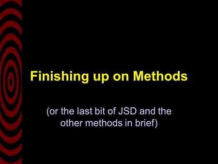 Finishing up on Methods (or the last bit of JSD and the other methods in brief)