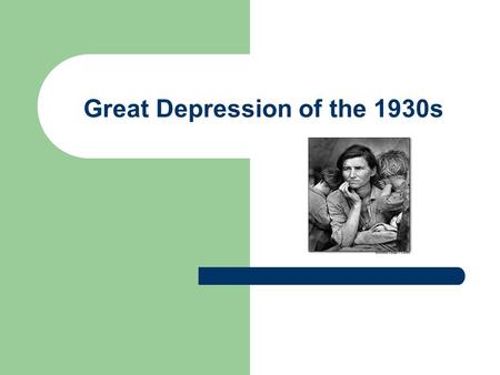 Great Depression of the 1930s. Boom to Bust Most Americans believed the economic prosperity of the 1920s would last forever because: – Companies were.