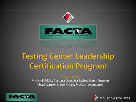McCann Associates Presented by: Michael Childs, Barbara Dyer, Ira Taylor, Bruce Nugyen Chad Warner & Joe Koury, McCann Associates.