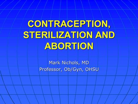 CONTRACEPTION, STERILIZATION AND ABORTION