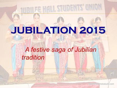 JUBILATION 2015 A festive saga of Jubilian tradition.