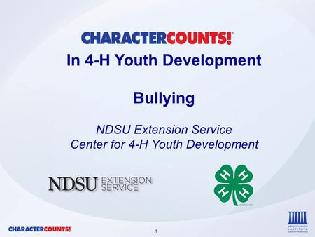 1 In 4-H Youth Development Bullying NDSU Extension Service Center for 4-H Youth Development.