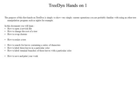 TreeDyn Hands on 1 The purpose of this first hands on TreeDyn is simply to show very simply current operations you are probably familiar with using an.