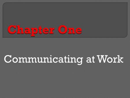 Communicating at Work.  Regardless of occupation, people spend most of their time communicating on the job  It is estimated that a business executive.