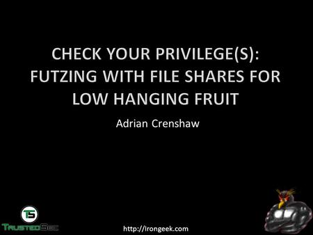 Adrian Crenshaw.   I run Irongeek.com  I have an interest in InfoSec education  I don’t know everything - I’m.