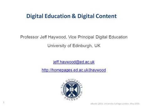 Professor Jeff Haywood, Vice Principal Digital Education University of Edinburgh, UK  1 eBooks.