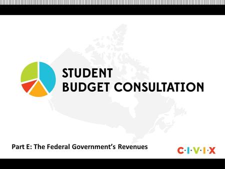 Part E: The Federal Government’s Revenues. Breakdown of Revenues Revenue is the money that the government brings in from a variety of sources to pay for.