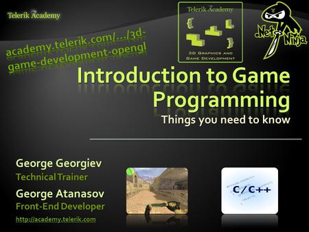 Things you need to know George Georgiev  Technical Trainer GeorgeAtanasov George Atanasov Front-End Developer.