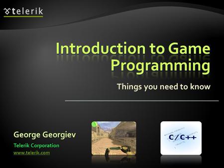 Things you need to know George Georgiev Telerik Corporation www.telerik.com.