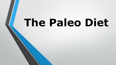 The Paleo Diet. Introduction Formally the Paleolithic diet Caveman Hunter-gatherer Stone-Age Nutritional content.