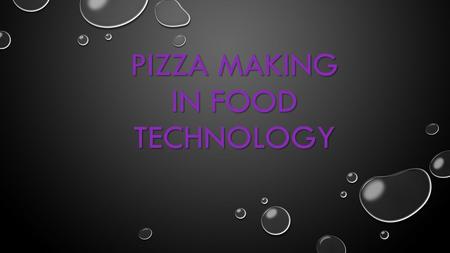 PIZZA MAKING IN FOOD TECHNOLOGY. First we mixed strong bread flour with yeast, salt, sugar and tiped water(warm water) which made the dough/pizza base.