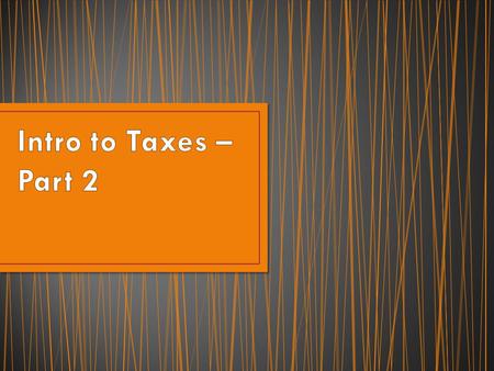 In groups, look in the envelope that Mr. Zapfe has given you. Your job is to “find the taxes” in each receipt. Fill out the chart with the type of product.