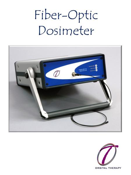 Fiber-Optic Dosimeter. Orbital Therapy’s HRD-6 High Resolution Fiber Optic Dosimeter is the first in a new class of radiation dosimeters with unprecedented.