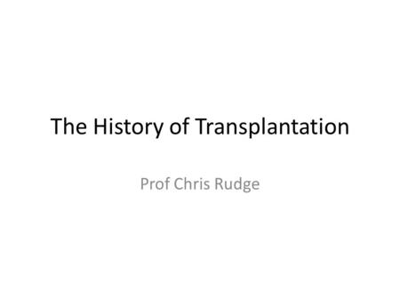 The History of Transplantation