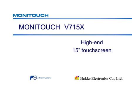 Hakko Electronics Co., Ltd. MONITOUCH V715X High-end 15” touchscreen.