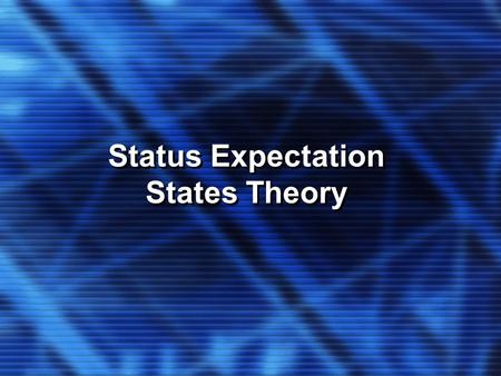 Status Expectation States Theory Status Expectation States Theory.