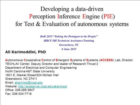 North Carolina Agricultural and Technical State University Explore. Discover. Become. Ali Karimoddini, PhD Autonomous Cooperative Control of Emergent Systems.