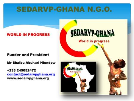 SEDARVP-Ghana Is a local N.G.O. known as Social Education Development and Rural Volunteer program with its headquarters located in the Northern part of.